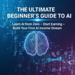 THE ULTIMATE BEGINNER’S GUIDE TO AI