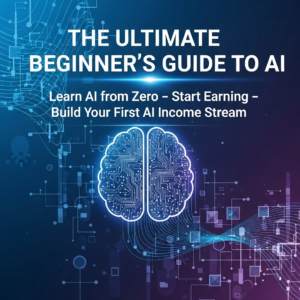 THE ULTIMATE BEGINNER’S GUIDE TO AI